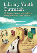 Library youth outreach : 26 ways to connect with children, young adults and their families /