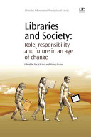 Libraries and society : role, responsibility and future in an age of change /