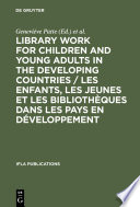 Library work for children and young adults in the developing countries : Proceedings of the IFLA/UNESCO Pre-Session Seminar in Leipzig, GDR, 10-15 August, 1981 /