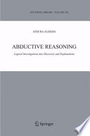 ABDUCTIVE REASONING LOGICAL INVESTIGATIONS INTO DISCOVERY AND EXPLANATION /