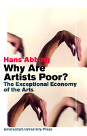 Why are artists poor? the exceptional economy of the arts /