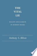 The vital lie reality and illusion in modern drama /