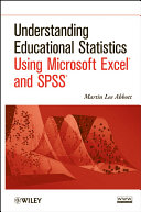 Understanding educational statistics using Microsoft Excel® and SPSS® /