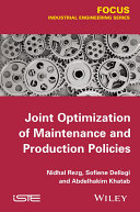 Joint optimization of maintenance and production policies /