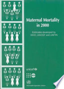 Maternal mortality in 2000 estimates developed by WHO, UNICEF and UNFPA /