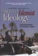 Militant Islamist ideology understanding the global threat /