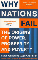 Why nations fail : the origins of power, prosperity and poverty /