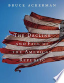 The decline and fall of the American republic