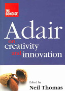 The concise Adair on Creativity and Innovation