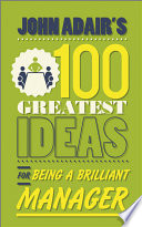 John Adair's 100 greatest ideas for being a brilliant manager