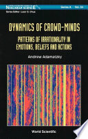 Dynamics of crowd-minds patterns of irrationality in emotions, beliefs, and actions /