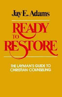 Ready to restore : the layman's guide to Christian counseling /