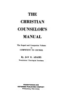 The Christian counselor's manual : the practice of Nouthetic Counseling /