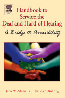 Handbook to service the deaf and hard of hearing a bridge to accessibility /