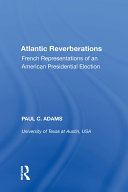Atlantic reverberations French representations of an American presidential election /