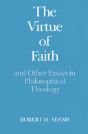 The virtue of faith and other essays in philosophical theology