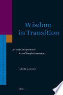 Wisdom in transition act and consequence in Second Temple instructions /
