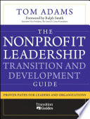 The nonprofit leadership transition and development guide proven paths for leaders and organizations /