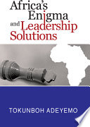 Africa's enigma and leadership solutions /