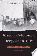 First in violence, deepest in dirt homicide in Chicago, 1875-1920 /