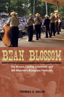 Bean Blossom : the Brown County Jamboree and Bill Monroe's bluegrass festivals /