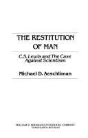 The restitution of man : C.S. Lewis and the case against scientism /