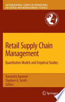 Retail Supply Chain Management Quantitative Models and Empirical Studies /