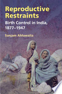 Reproductive restraints birth control in India, 1877-1947 /