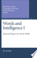 Words and Intelligence I Selected Papers by Yorick Wilks /
