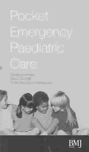 Pocket emergency paediatric care a practical guide to the diagnosis and management of paediatric emergencies in hospitals and other healthcare facilities worldwide /