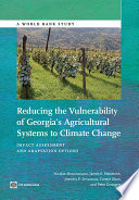 Reducing the vulnerability of Georgia's agricultural systems to climate change : impact assessment and adaptation options /