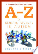 An A-Z of genetic factors in autism A handbook for parents and carers /