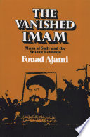 The vanished Imam Musa al Sadr and the Shia of Lebanon /