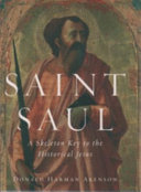 Saint Saul : a skeleton key to the historical Jesus /
