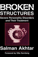 Broken structures : severe personality disorders and their treatment /