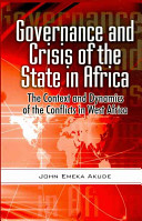 Governance and crisis in the state in Africa the context and dynamics of the conflicts in West Africa /