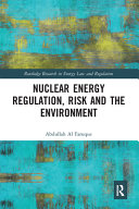 Nuclear Energy Regulation, Risk and The Environment /