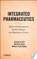 Integrated pharmaceutics applied preformulation, product design, and regulatory science /