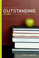 Developing an outstanding core collection a guide for libraries /