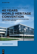 40 years World Heritage Convention : popularizing the protection of cultural and natural heritage /