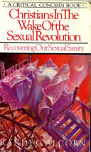 Christians in the wake of the sexual revolution : recovering our sexual sanity /