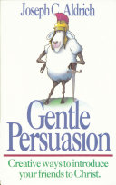 Gentle persuasion : creative ways to introduce your friends to Christ /