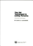 The old testament in living pictures: a photo guide to the old testament/