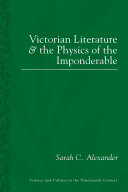 Victorian literature and the physics of the imponderable /