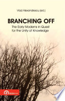 Branching off the early moderns in quest for the unity of knowledge /
