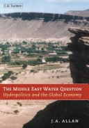 The Middle East water question hydropolitics and the global economy /