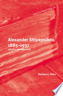 Alexander Shlyapnikov, 1885-1937 : life of an old Bolshevik /