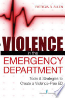 Violence in the emergency department tools & strategies to create a violence-free ED /