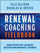 Renewal coaching fieldbook how effective leaders sustain meaningful change /