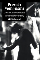 French feminisms gender and violence in contemporary theory /